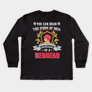 You Can Hear The Echos Of Hell In The Laughter Of A Redhead Kids Long Sleeve T-Shirt